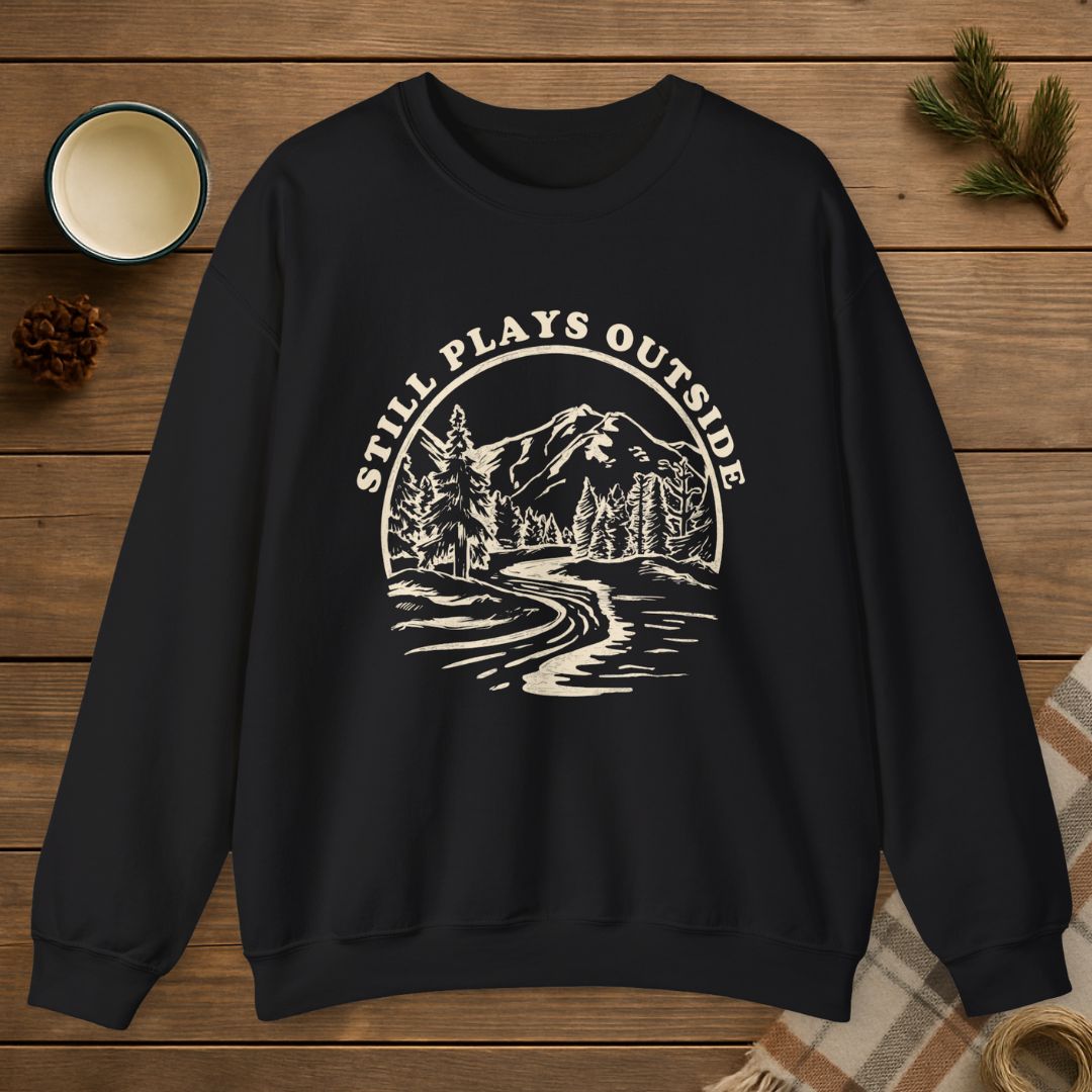 Still Plays Outside Sweatshirt