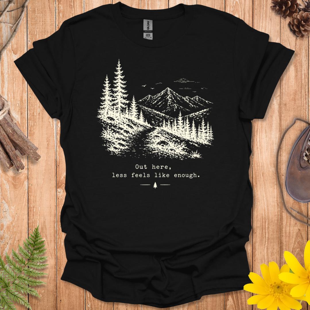 Less Feels Like Enough T-Shirt