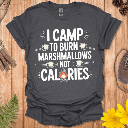 Burn Marshmallows Not Calories T-Shirt
