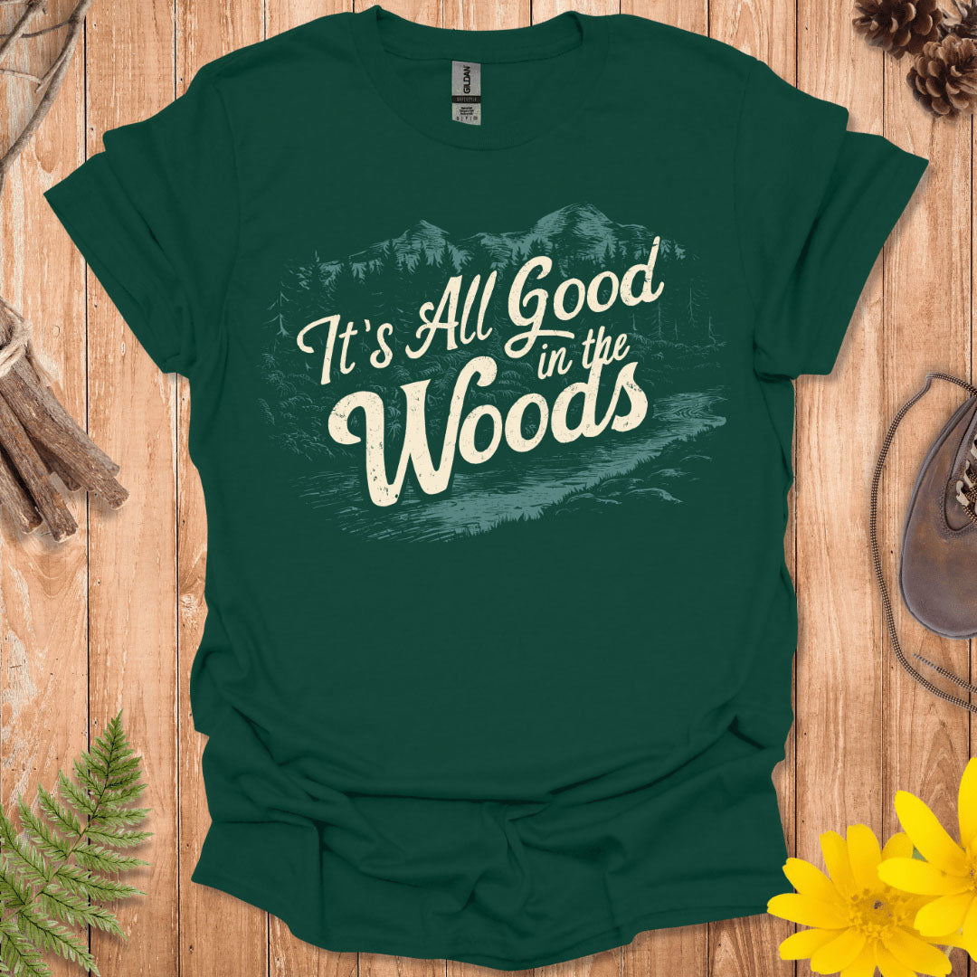 It's All Good In The Woods T-Shirt