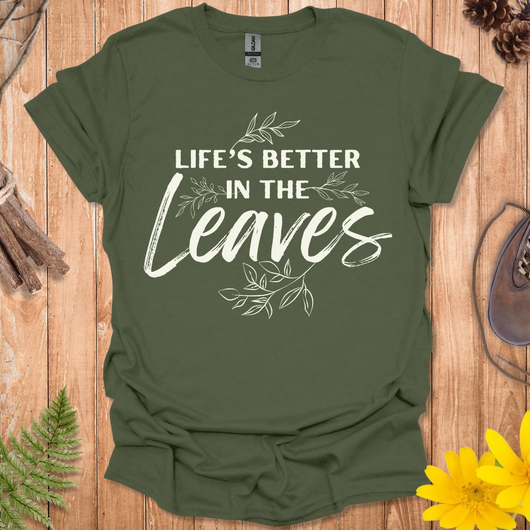Life's Better In The Leaves T-Shirt