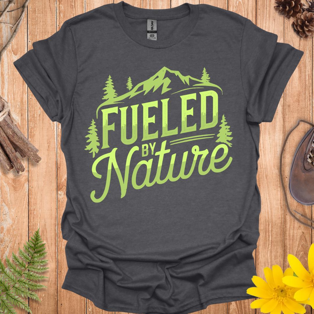 Fueled By Nature T-Shirt