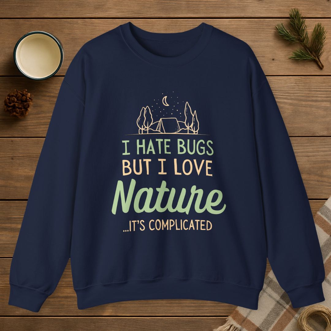 I Hate Bugs But I Love Nature Sweatshirt