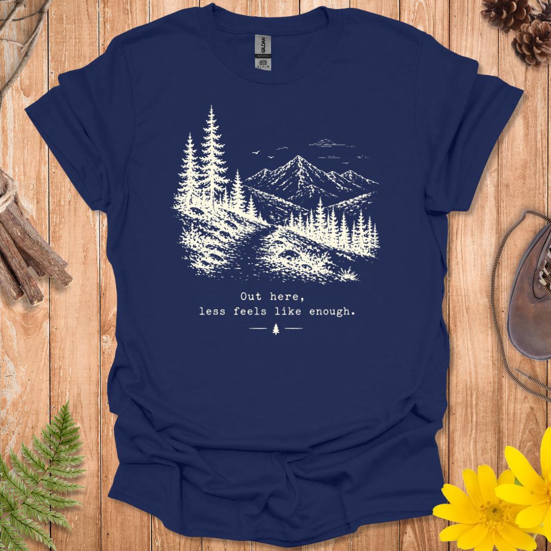 Less Feels Like Enough T-Shirt