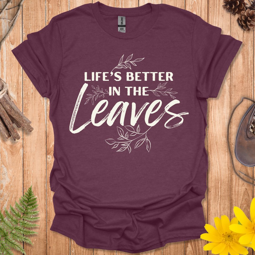 Life's Better In The Leaves T-Shirt