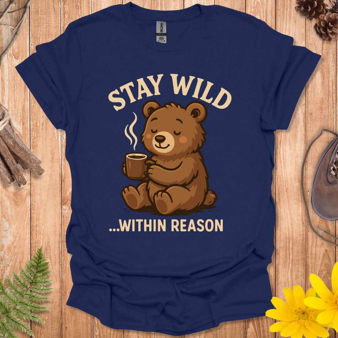 Stay Wild Within Reason T-Shirt