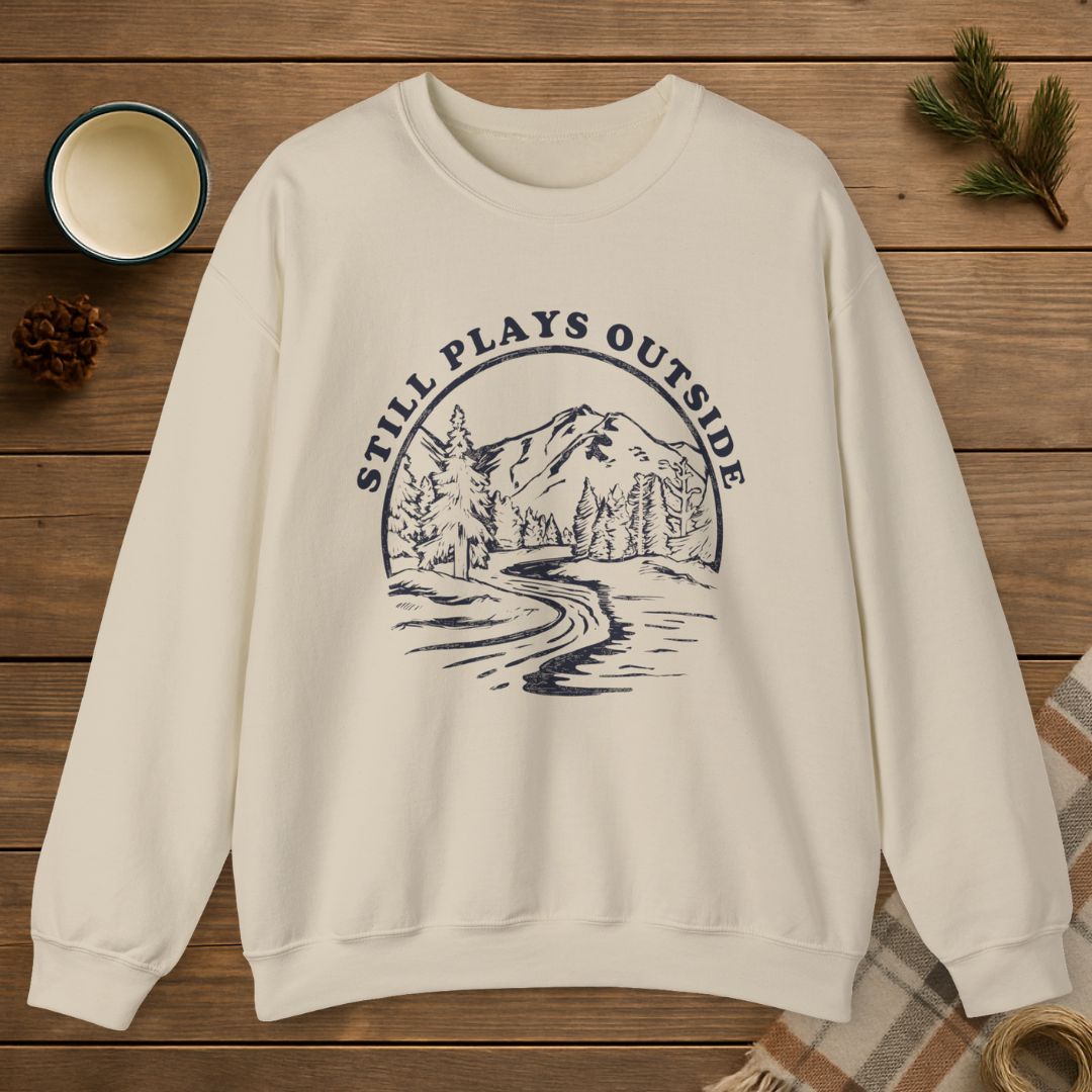 Still Plays Outside Sweatshirt