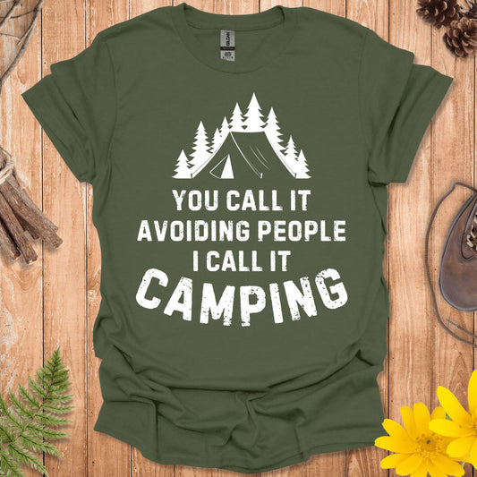 You Call It Avoiding People I Call It Camping T-Shirt