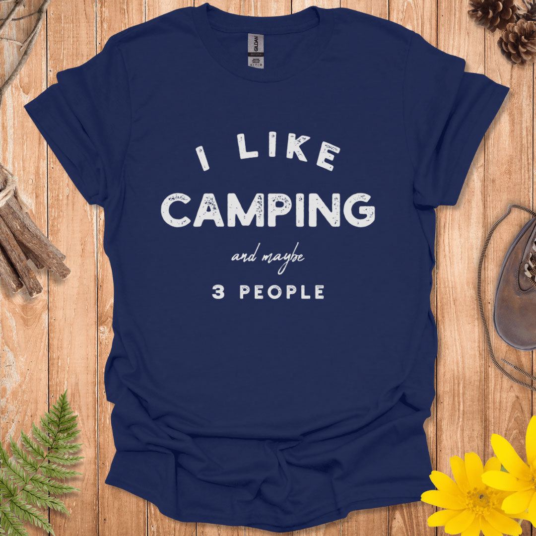 I Like Camping And Maybe 3 People T-Shirt