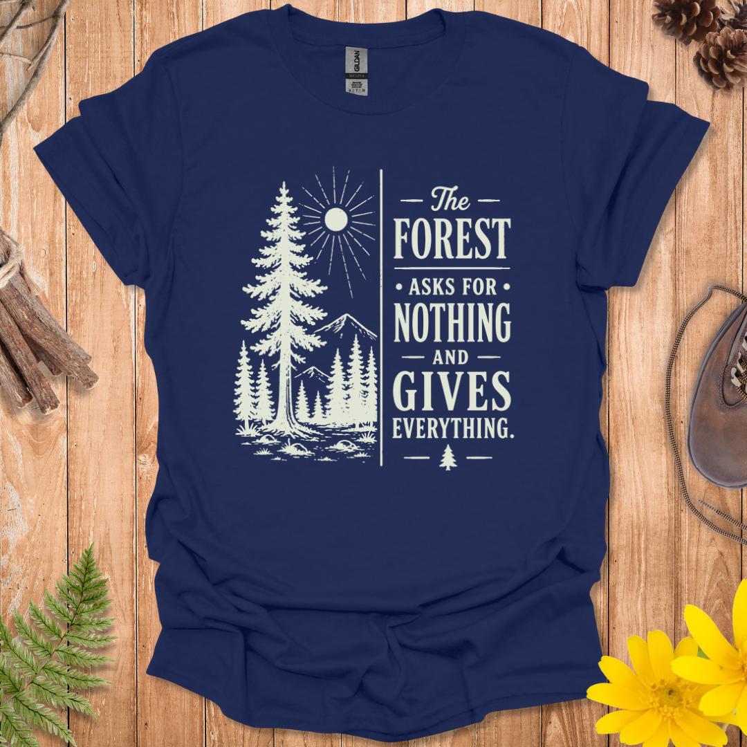 The Forest Asks For Nothing T-Shirt