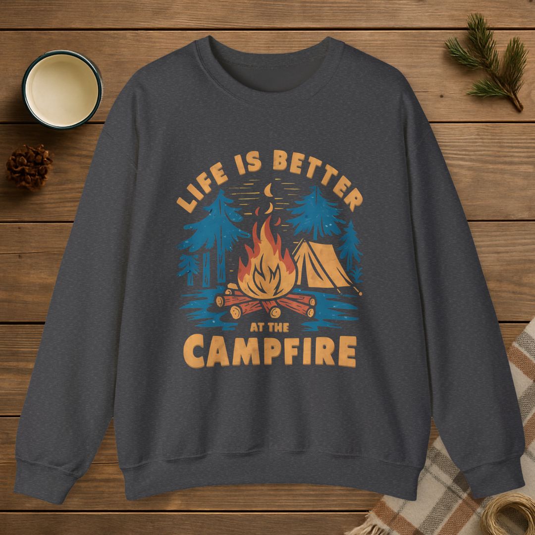 Life Is Better At The Campfire Sweatshirt