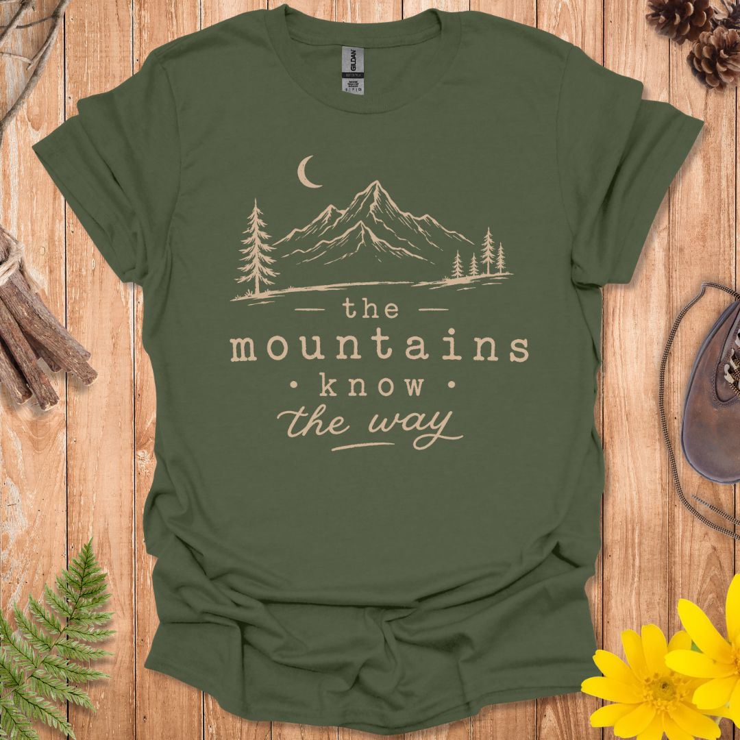 Mountains Know The Way T-Shirt