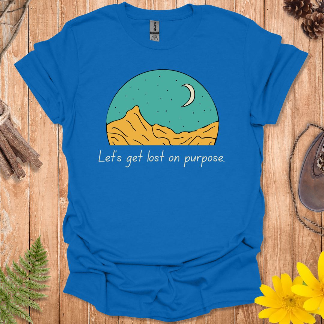Let's Get Lost On Purpose T-Shirt