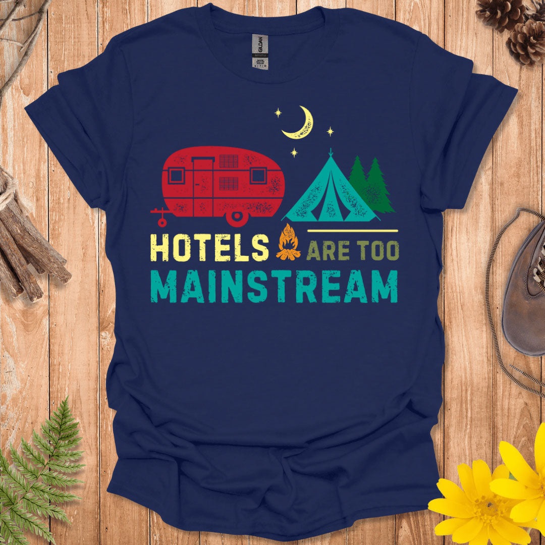 Hotels Are Too Mainstream T-Shirt