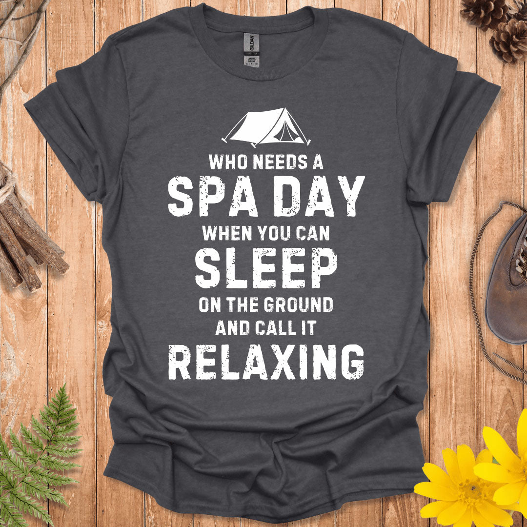 Who Needs A Spa Day T-Shirt