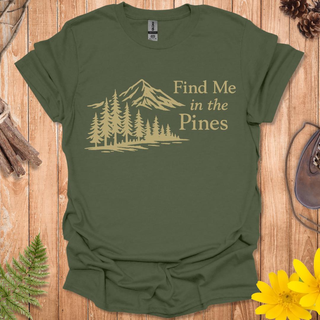 Find Me In The Pines T-Shirt