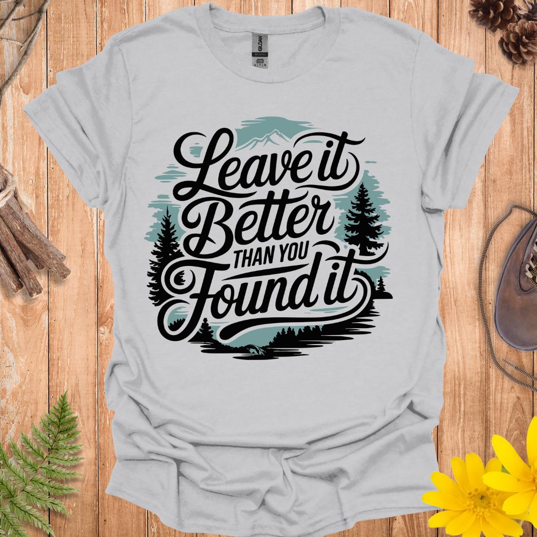 Leave It Better Than You Found It T-Shirt
