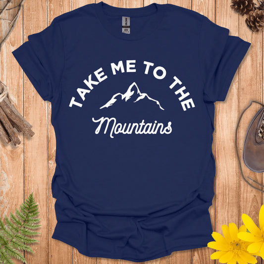 Take Me To The Mountains T-Shirt