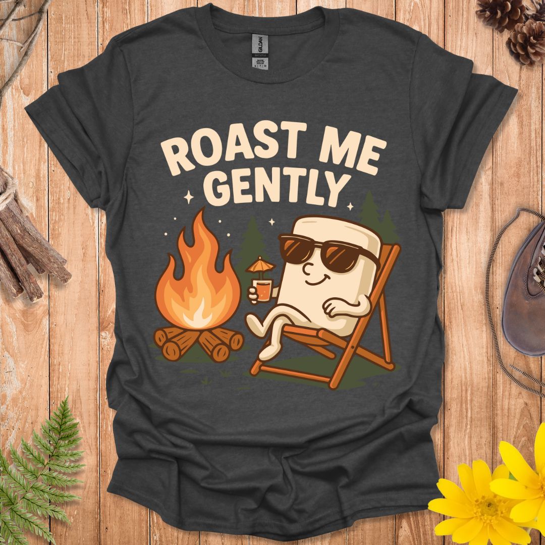Roast Me Gently T-Shirt