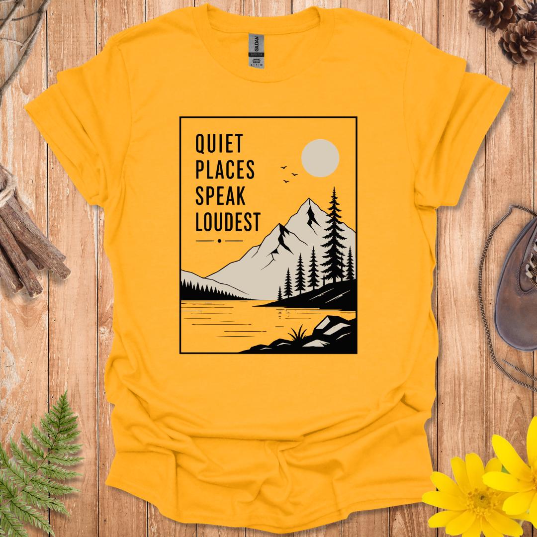 Quiet Places Speak Loudest T-Shirt