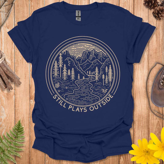 Still Plays Outside Nature T-Shirt