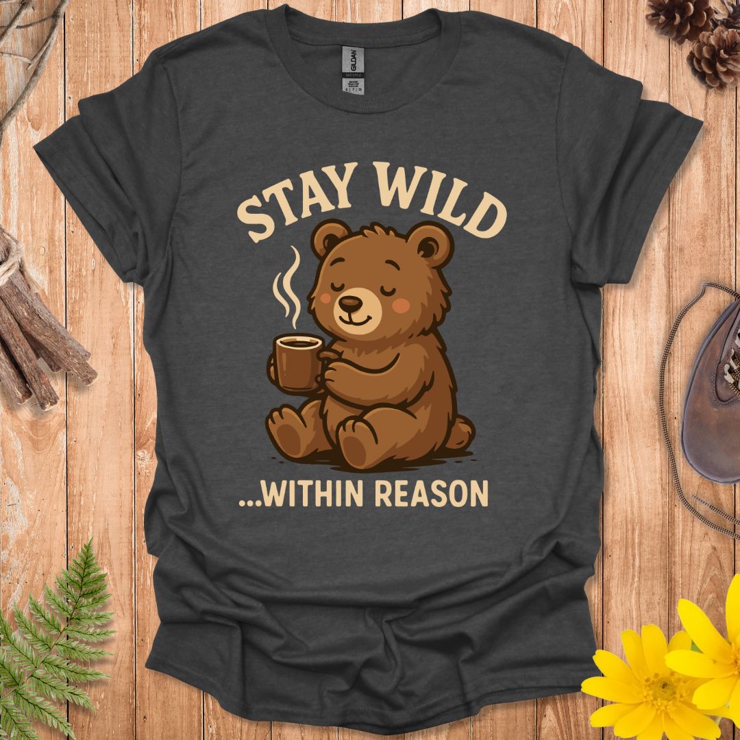 Stay Wild Within Reason T-Shirt