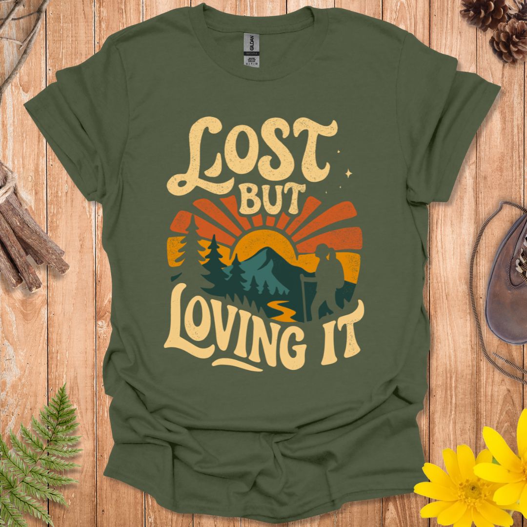 Lost But Loving It T-Shirt