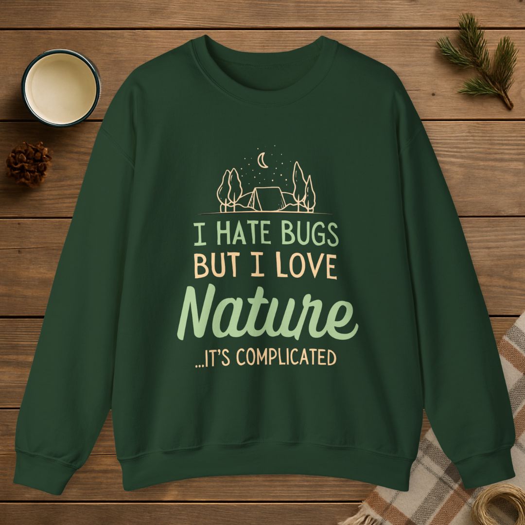 I Hate Bugs But I Love Nature Sweatshirt