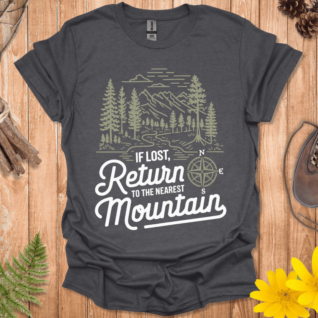 If Lost Return To The Nearest Mountain T-Shirt