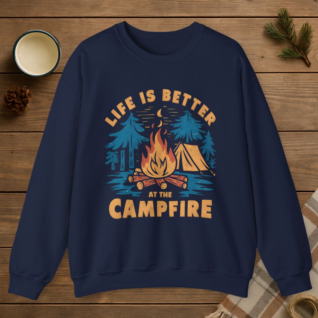 Life Is Better At The Campfire Sweatshirt