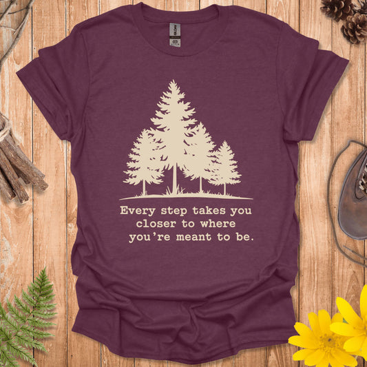 Every Step Takes You Closer T-Shirt