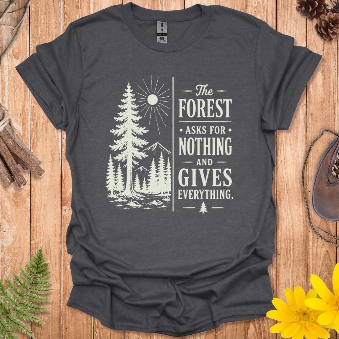 The Forest Asks For Nothing T-Shirt
