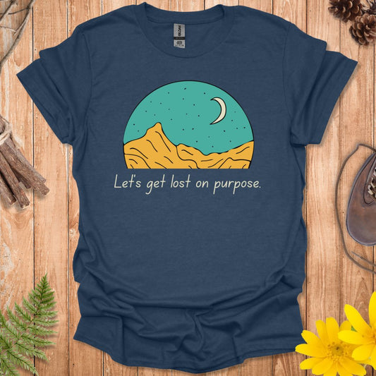 Let's Get Lost On Purpose T-Shirt