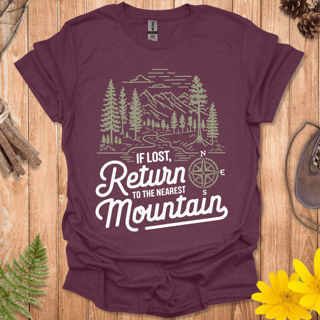If Lost Return To The Nearest Mountain T-Shirt