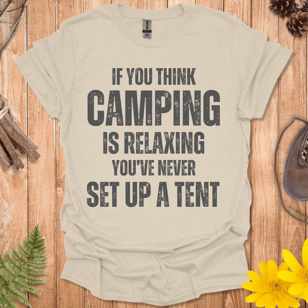 If You Think Camping Is Relaxing T-Shirt