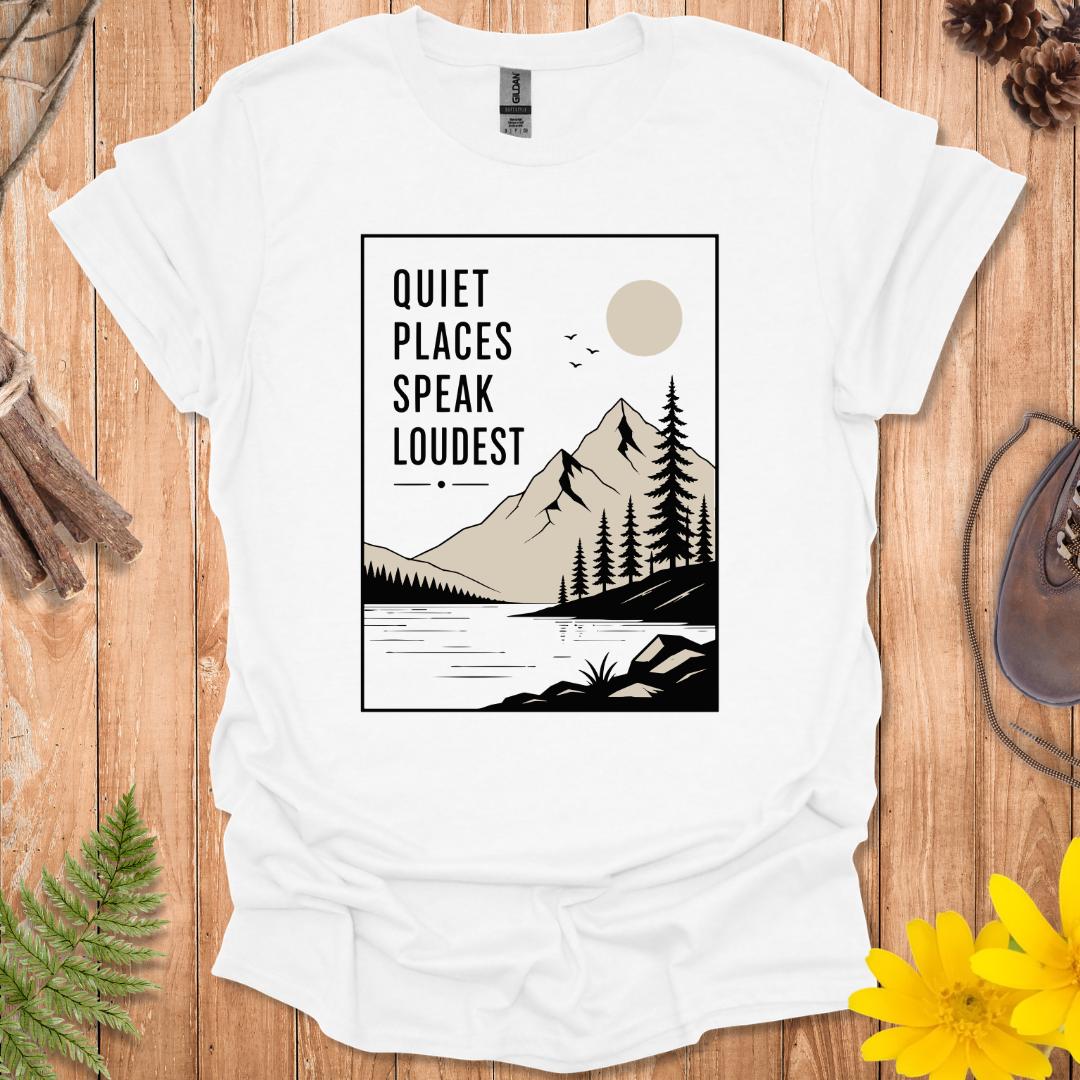 Quiet Places Speak Loudest T-Shirt