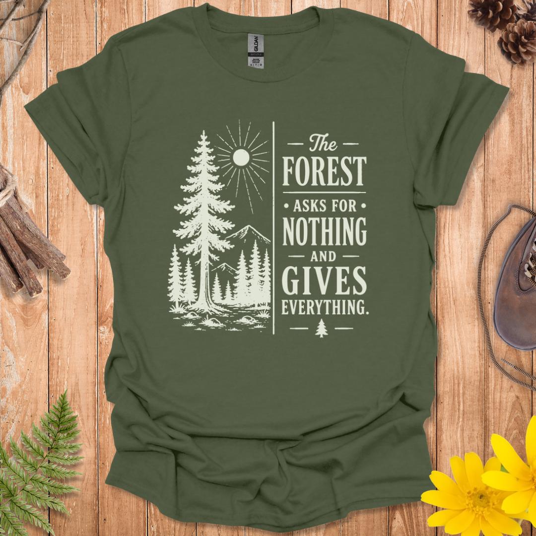 The Forest Asks For Nothing T-Shirt