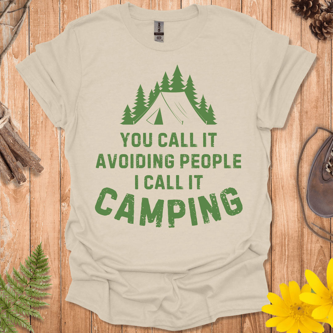 You Call It Avoiding People I Call It Camping T-Shirt