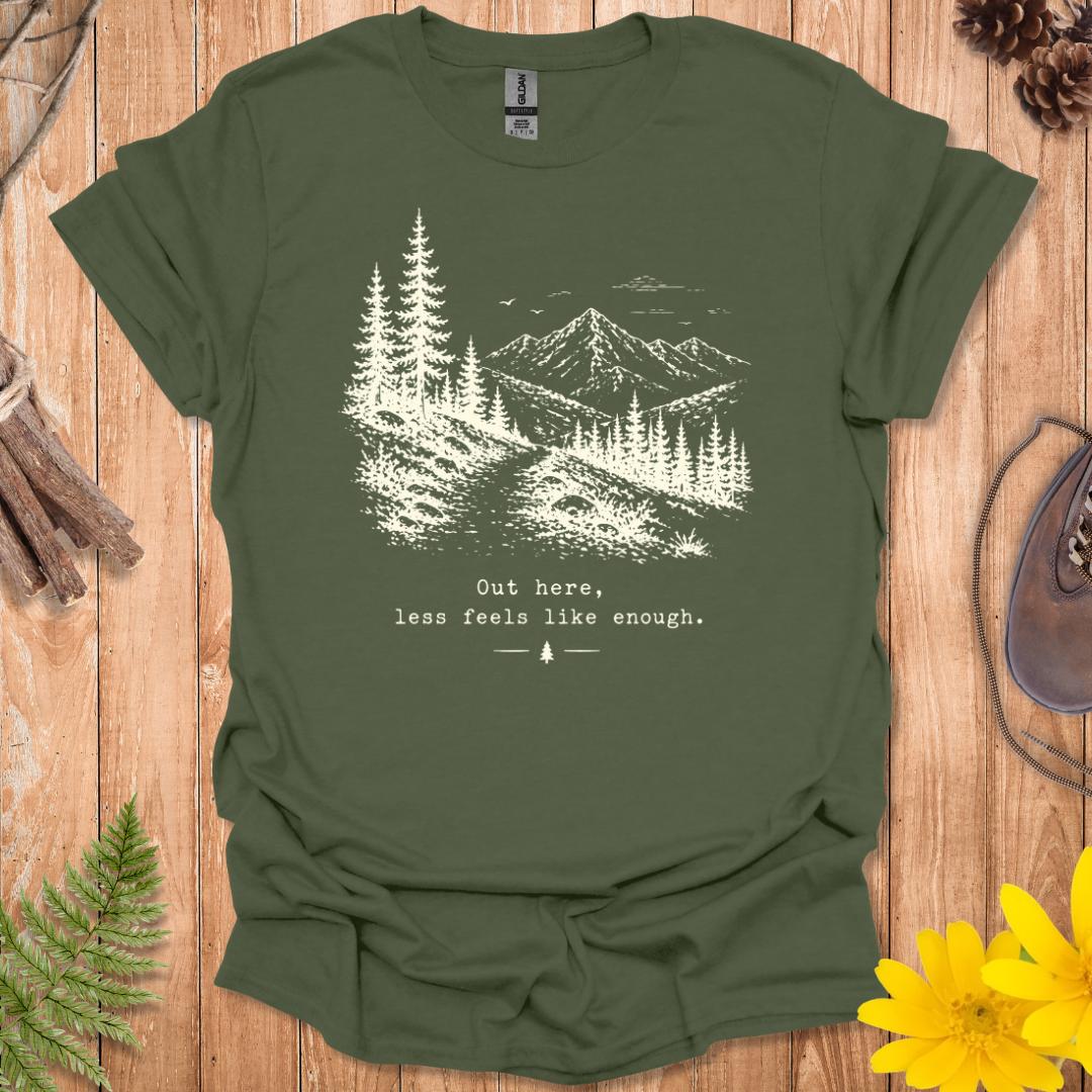 Less Feels Like Enough T-Shirt