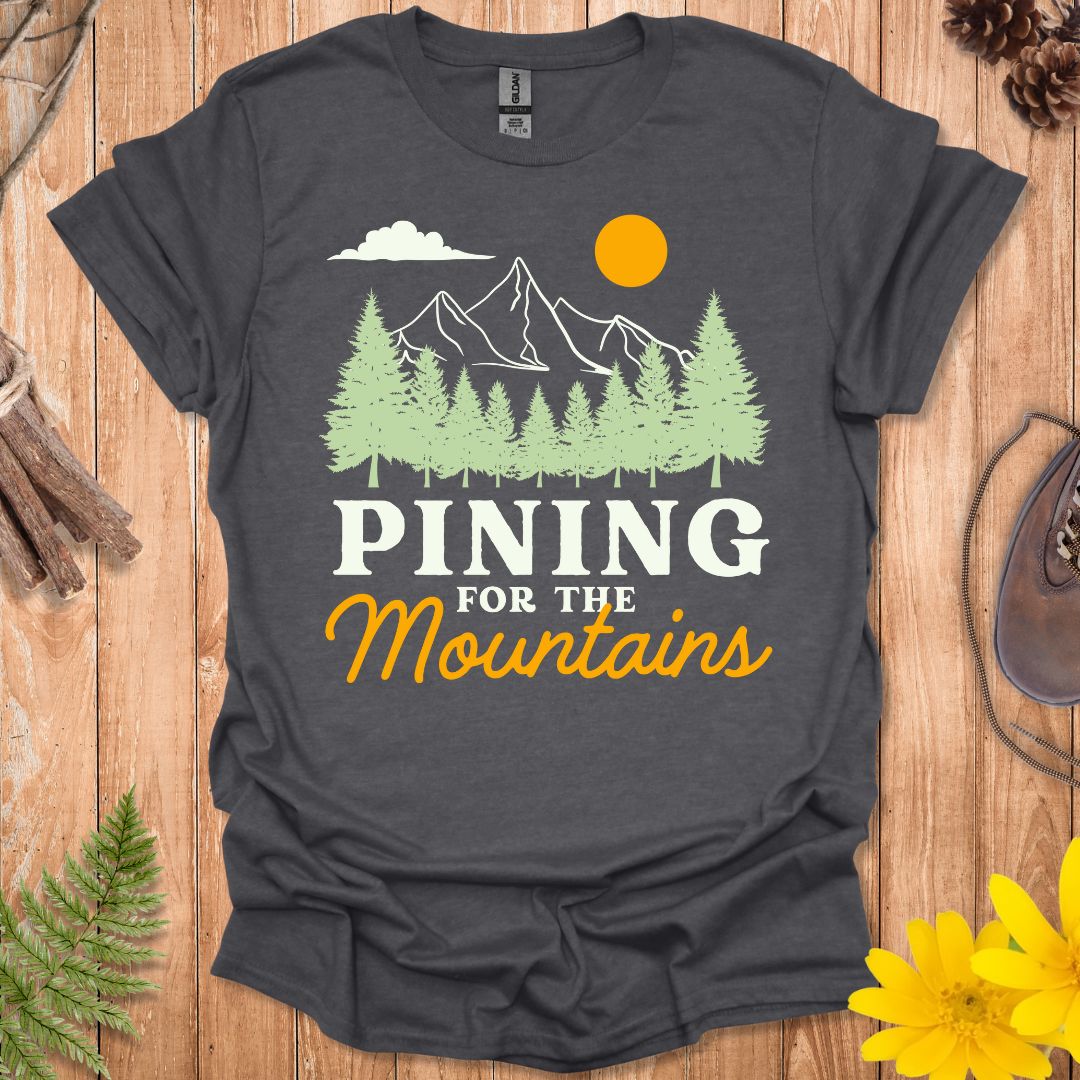 Pining For The Mountains T-Shirt