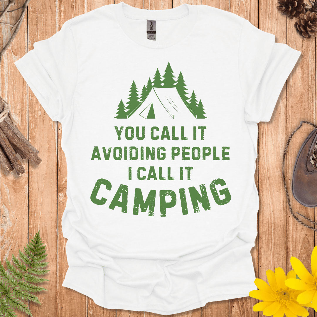 You Call It Avoiding People I Call It Camping T-Shirt