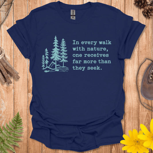 In Every Walk With Nature T-Shirt