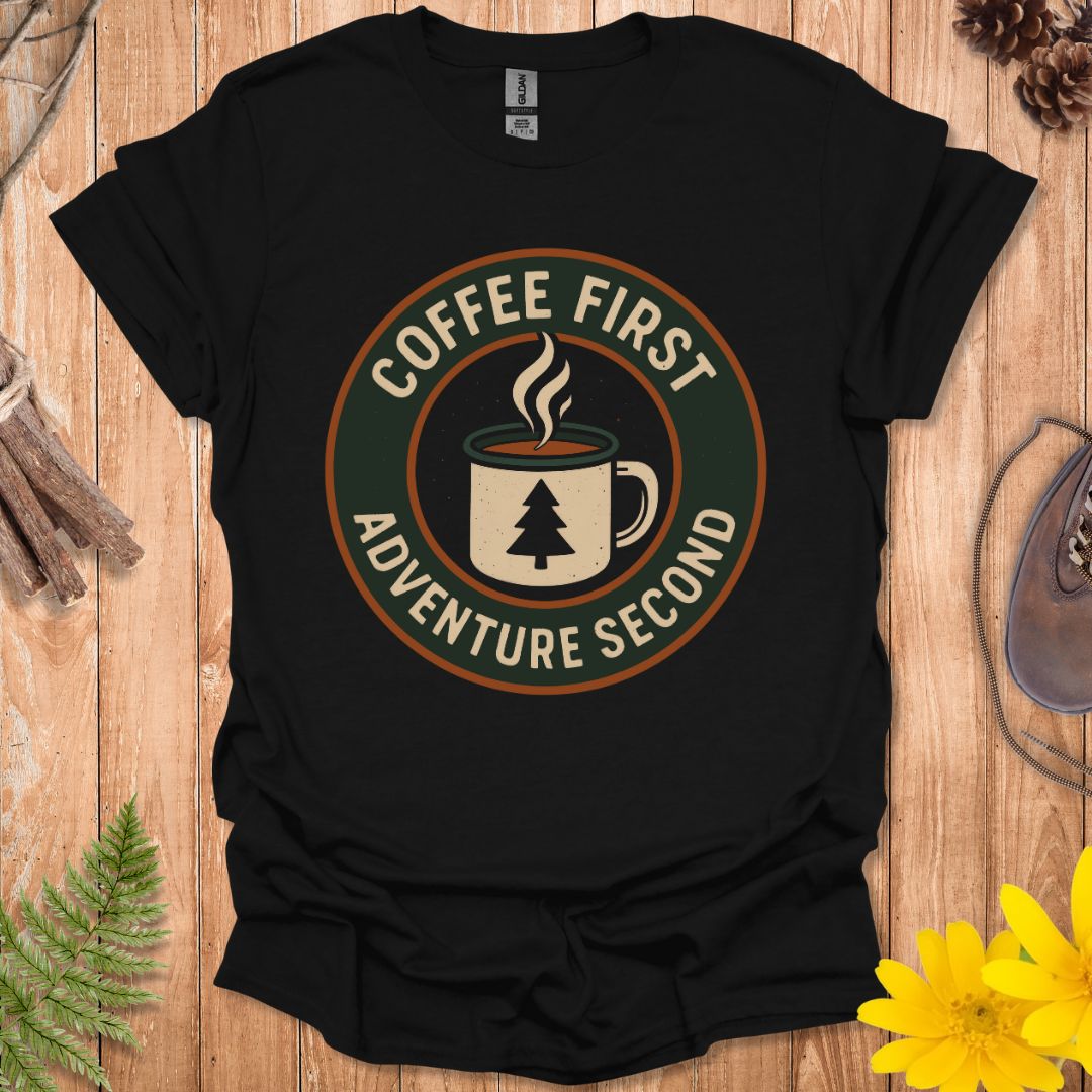 Coffee First Adventure Second T-Shirt