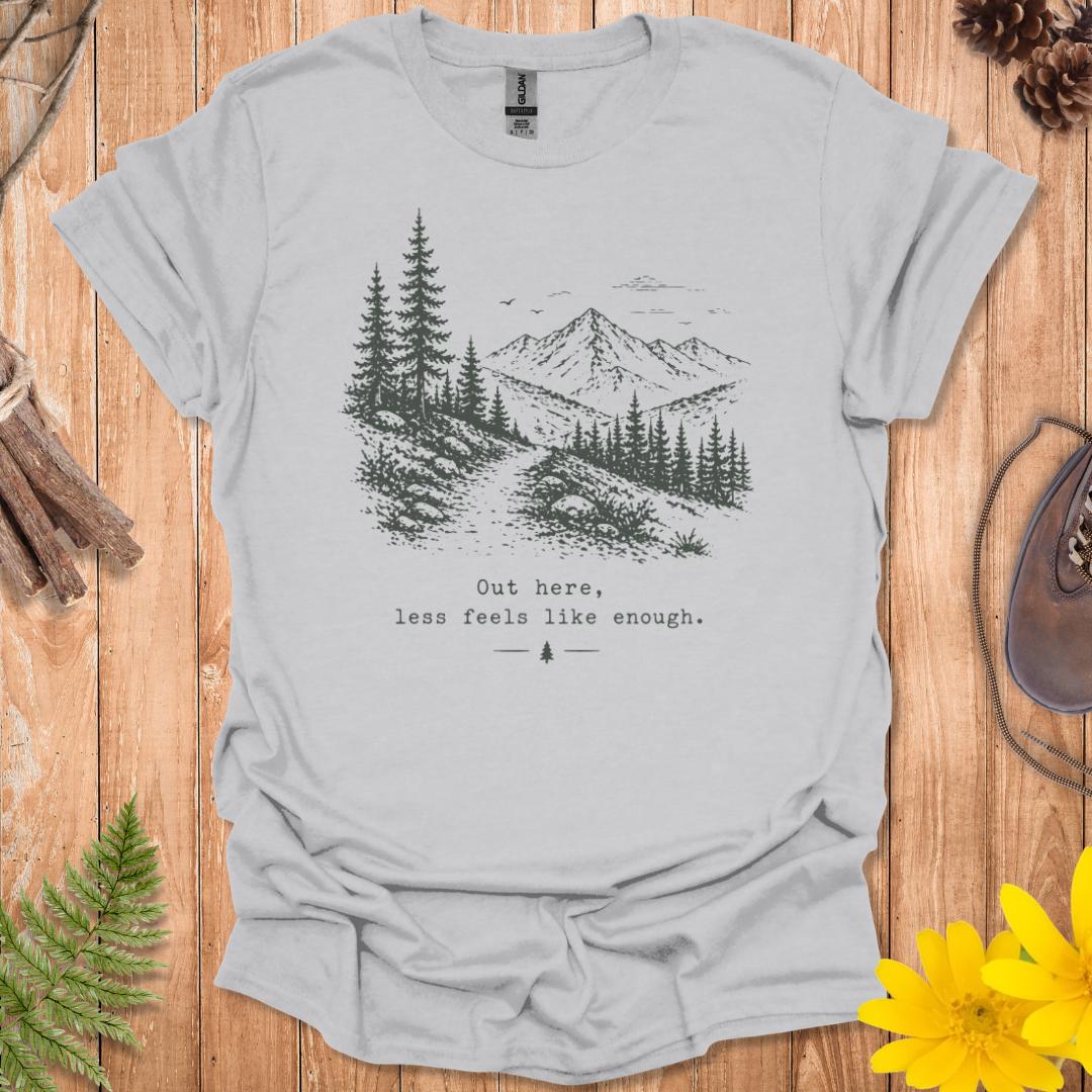 Less Feels Like Enough T-Shirt