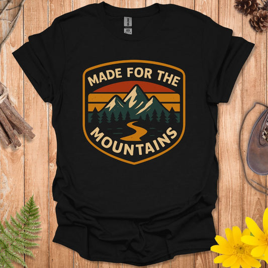 Made For The Mountains T-Shirt