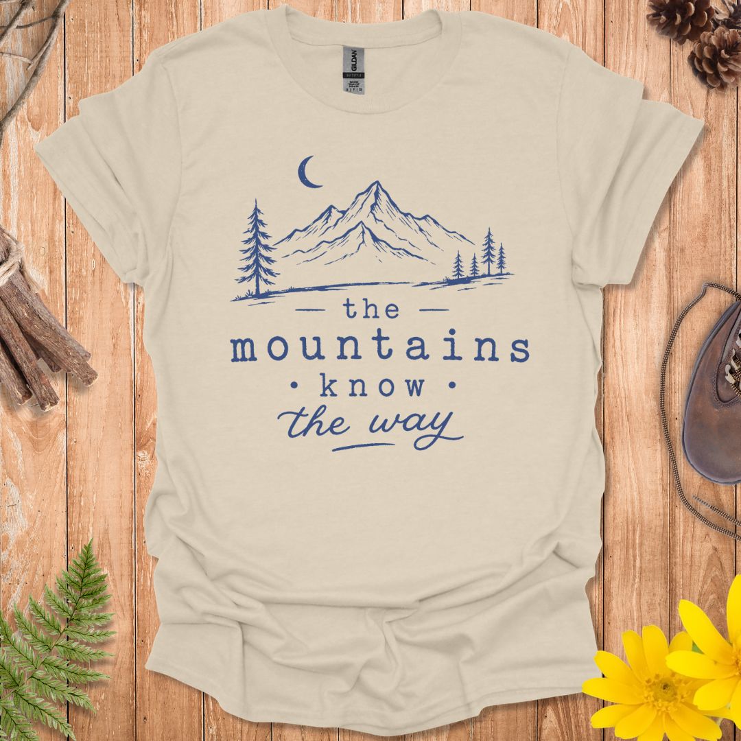 Mountains Know The Way T-Shirt