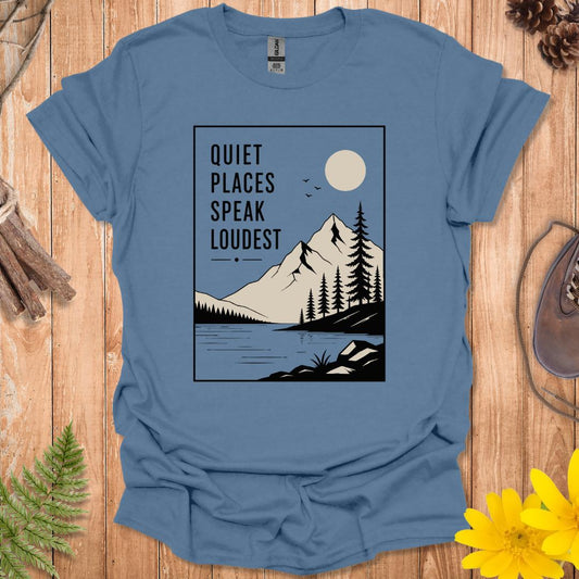 Quiet Places Speak Loudest T-Shirt