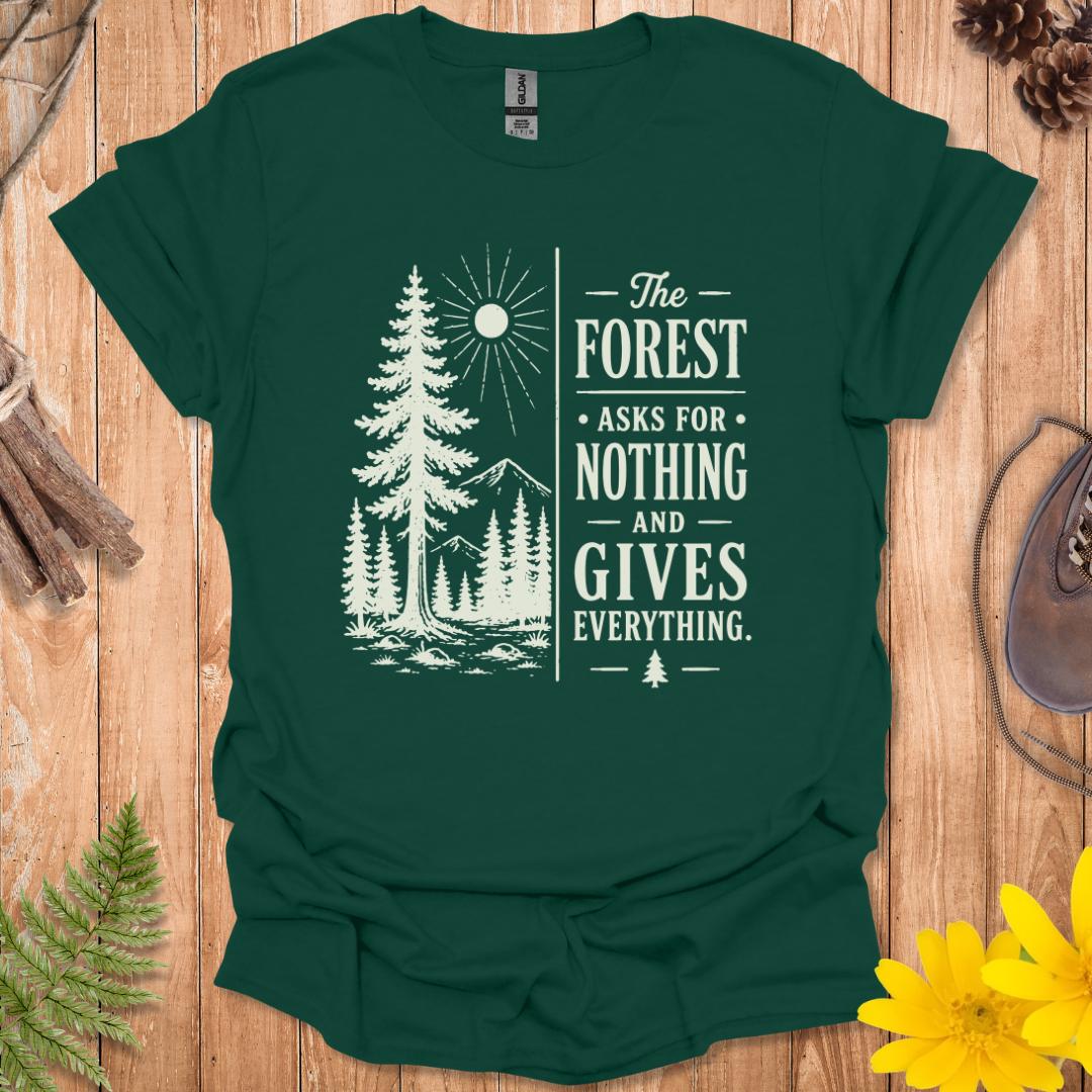 The Forest Asks For Nothing T-Shirt