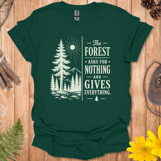 The Forest Asks For Nothing T-Shirt