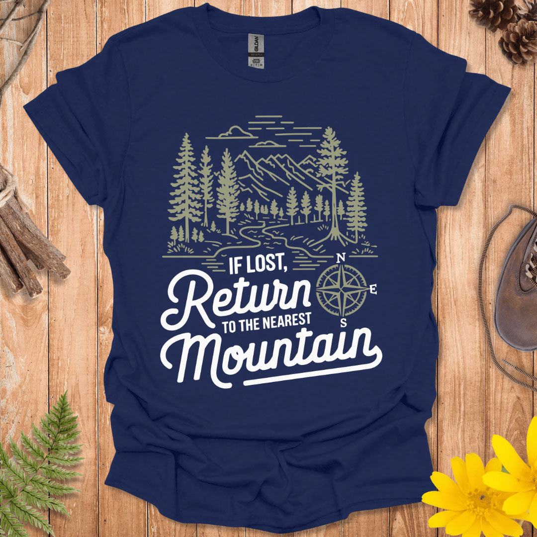If Lost Return To The Nearest Mountain T-Shirt